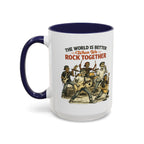 The World Is Better When We Rock Together Ceramic Accent Mug