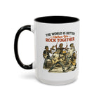 The World Is Better When We Rock Together Ceramic Accent Mug
