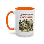 The World Is Better When We Rock Together Ceramic Accent Mug