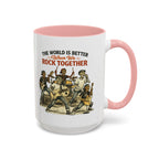 The World Is Better When We Rock Together Ceramic Accent Mug