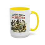 The World Is Better When We Rock Together Ceramic Accent Mug